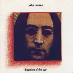 John Lennon : Dreaming Of The Past